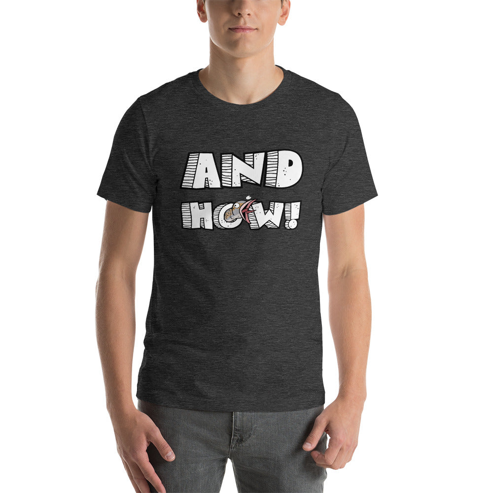 And How! Unisex T-Shirt