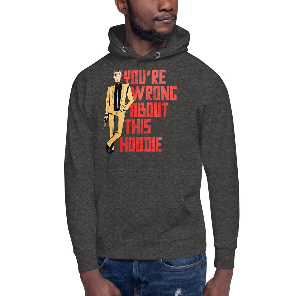 You're Wrong About This Unisex Hoodie