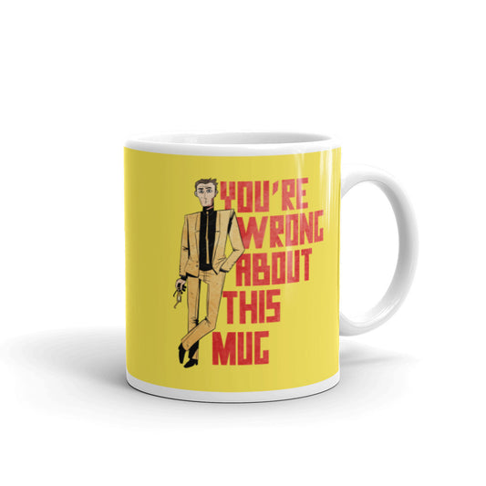 You're Wrong About This Mug